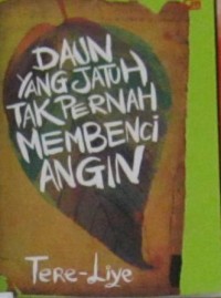 DAUN YANG JATUH TAK PERNAH MEMBENCI ANGIN