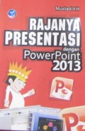 Rajanya Presentasi 
dengan Powerpoint 2013